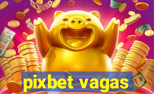 pixbet vagas